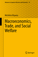Macroeconomics, Trade, and Social Welfare -  Michihiro Ohyama