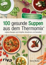 100 gesunde Suppen aus dem Thermomix® -  Doris Muliar