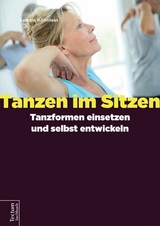 Tanzen im Sitzen - Tanzformen einsetzen und selbst entwickeln -  Sandra Köhnlein