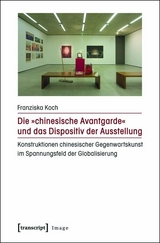 Die »chinesische Avantgarde« und das Dispositiv der Ausstellung - Franziska Koch