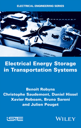 Electrical Energy Storage in Transportation Systems -  Daniel Hissel,  Julien Pouget,  Xavier Roboam,  Benoit Robyns,  Bruno Sareni,  Christophe Saudemont