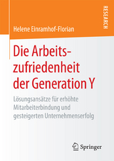 Die Arbeitszufriedenheit der Generation Y - Helene Einramhof-Florian