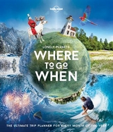 Lonely Planet Lonely Planet's Where To Go When -  Lonely Planet, Sarah Baxter, Paul Bloomfield