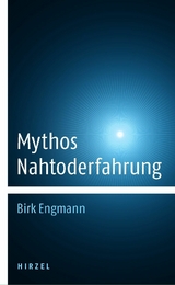 Mythos Nahtoderfahrung - Birk Engmann