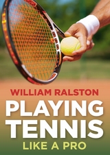 Playing Tennis Like a Pro -  William Ralston