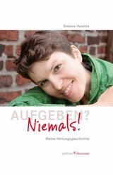 Aufgeben? Niemals! - Simone Heintze