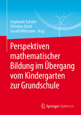 Perspektiven mathematischer Bildung im Übergang vom Kindergarten zur Grundschule - 