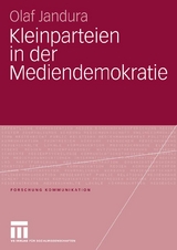 Kleinparteien in der Mediendemokratie - Olaf Jandura