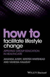 How to Facilitate Lifestyle Change -  Amanda Avery,  Vanessa Halliday,  Kirsten Whitehead