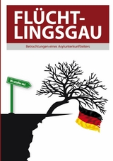 Flüchtlingsgau - Betrachtungen eines Asylunterkunftleiters - Thomas Valluzzi