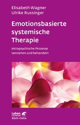 Emotionsbasierte systemische Therapie (Leben Lernen, Bd. 285) - Elisabeth Wagner, Ulrike Russinger