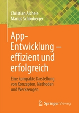 App-Entwicklung - effizient und erfolgreich -  Christian Aichele,  Marius Schönberger