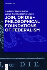 Join, or Die - Philosophical Foundations of Federalism - 