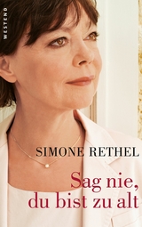 Sag nie, du bist zu alt -  Simone Rethel