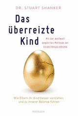 Das überreizte Kind -  Stuart Shanker