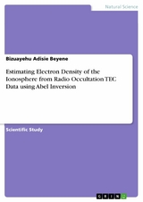 Estimating Electron Density of the Ionosphere from Radio Occultation TEC Data using Abel Inversion -  Bizuayehu Adisie Beyene