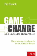 Game Change – das Ende der Hierarchie? - Pia Struck