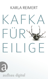 Kafka für Eilige - Karla Reimert