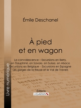 À pied et en wagon -  Emile Deschanel