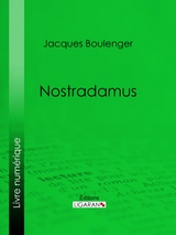 Nostradamus -  Jacques Boulenger,  Ligaran