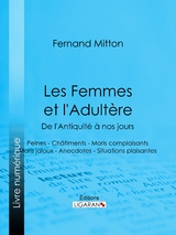 Les Femmes et l'adultère, de l'Antiquité à nos jours - Fernand Mitton,  Ligaran