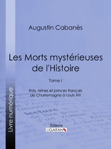 Les Morts mystérieuses de l''Histoire -  Augustin Cabanes,  Ligaran