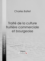 Traité de la culture fruitière commerciale et bourgeoise -  Charles Baltet,  Ligaran