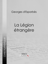 La Légion étrangère -  Ligaran, Georges D'esparbès