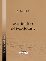 Médecine et Médecins -  Ligaran, Émile Littré