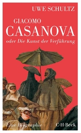 Giacomo Casanova oder Die Kunst der Verführung - Uwe Schultz