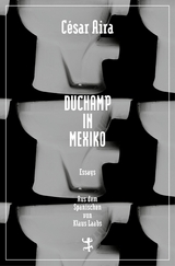 Duchamp in Mexiko - César Aira