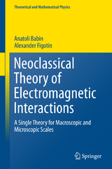Neoclassical Theory of Electromagnetic Interactions -  Anatoli Babin,  Alexander Figotin