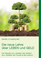 Die neue Lehre über Leben und Geld - Rafael D. Kasischke