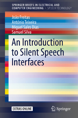 An Introduction to Silent Speech Interfaces - João Freitas, António Teixeira, Miguel Sales Dias, Samuel Silva