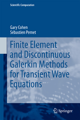 Finite Element and Discontinuous Galerkin Methods for Transient Wave Equations -  Gary Cohen,  Sebastien Pernet