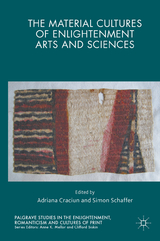 The Material Cultures of Enlightenment Arts and Sciences - Adriana Craciun