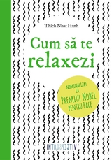 Cum să te relaxezi - Thich Nhat Hanh