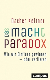 Das Macht-Paradox -  DACHER KELTNER