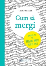 Cum să mergi - Thich Nhat Hanh