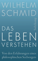 Das Leben verstehen - Wilhelm Schmid