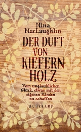 Der Duft von Kiefernholz -  Nina MacLaughlin
