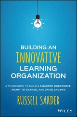 Building an Innovative Learning Organization - Russell Sarder