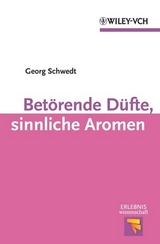 Betörende Düfte, sinnliche Aromen - Georg Schwedt