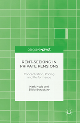 Rent-Seeking in Private Pensions -  Silvia Borzutzky,  Mark Hyde