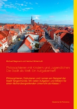 Philosophieren mit Kindern und Jugendlichen: Die Stadt als Welt. Ein Aufgabenheft - Michael Siegmund, Hartmut Wildermuth