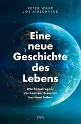 Eine neue Geschichte des Lebens -  Joe Kirschvink,  Peter Ward