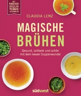 Magische Brühen -  Claudia Lenz