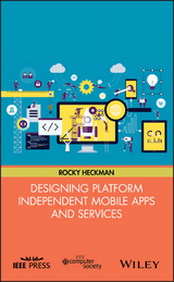 Designing Platform Independent Mobile Apps and Services -  Rocky Heckman