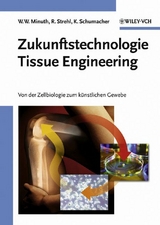 Zukunftstechnologie Tissue Engineering - Will W. Minuth, Raimund Strehl, Karl Schumacher