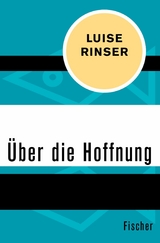 Über die Hoffnung -  Luise Rinser
